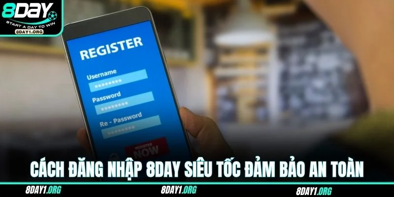 Đăng Nhập 8DAY – Cách Vào Sân Chơi Hấp Dẫn Nhất 2025 3 Cách đăng nhập 8DAY siêu tốc đảm bảo an toàn tuyệt đối