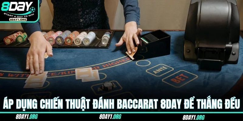 Chiến thuật đánh Baccarat 8DAY – Mở khóa vận may 2 Áp dụng chiến thuật đánh Baccarat 8DAY để thắng đều mỗi ngày