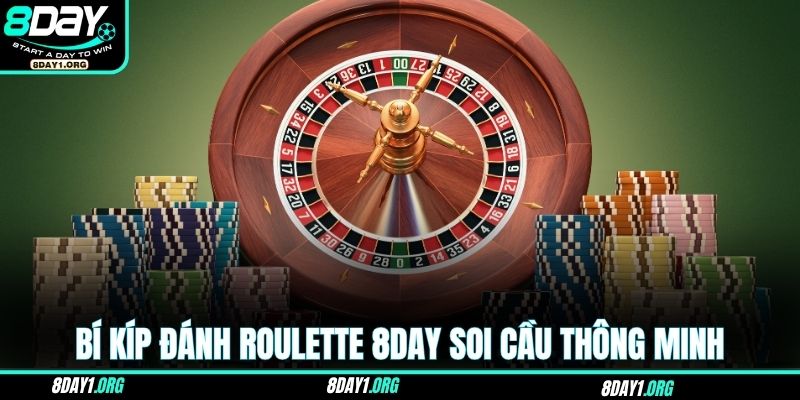 Bí Kíp Đánh Roulette 8DAY – Khi Rủi Ro Trở Thành Lợi Thế 2 Bí kíp đánh Roulette 8DAY soi cầu thông minh và hiệu quả