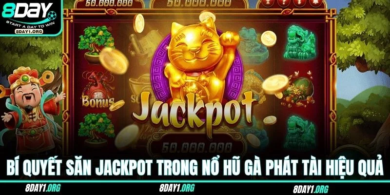 Nổ Hũ Gà Phát Tài – Cơ Hội Nổ Vàng Nhận Thưởng Khủng 4 Bí quyết săn jackpot trong nổ hũ Gà Phát Tài cực hiệu quả