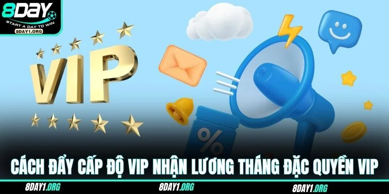 Lương Tháng Đặc Quyền Vip – Cách Để Bạn Hưởng Lợi Dài Lâu 4 Cách đẩy nhanh cấp độ Vip nhận thêm lương tháng đặc quyền Vip
