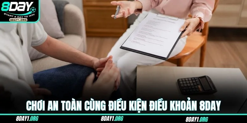 Điều kiện điều khoản 8DAY 3 Chơi an toàn cùng điều kiện điều khoản 8DAY