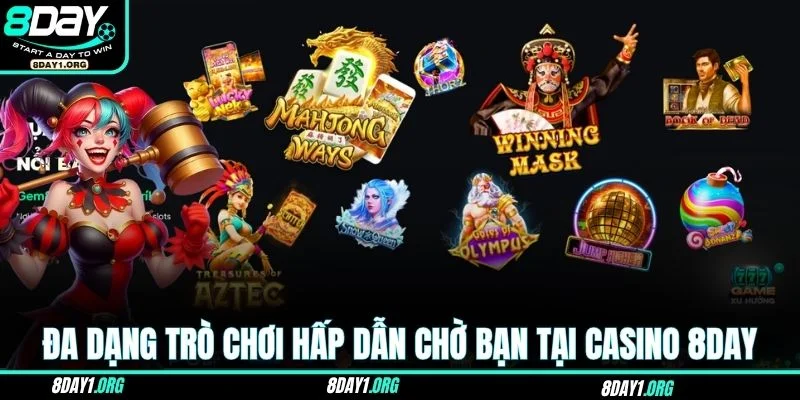 Casino 8DAY 3 Đa dạng trò chơi hấp dẫn chờ bạn tại Casino 8DAY