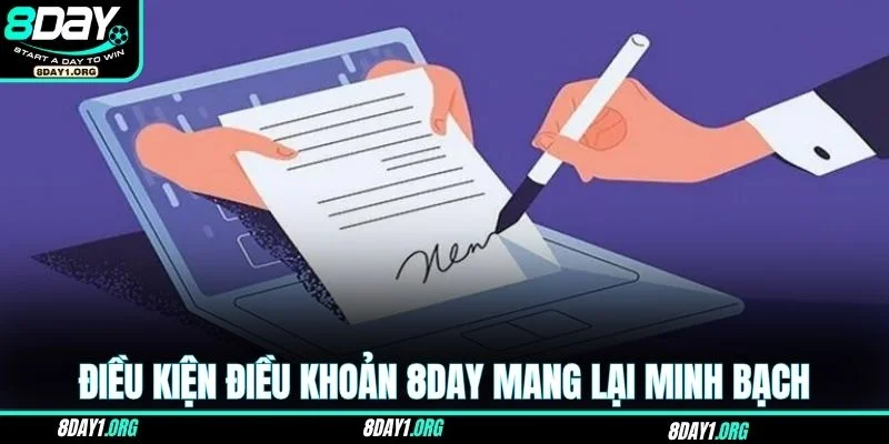 Điều kiện điều khoản 8DAY 1 Điều kiện điều khoản 8DAY mang lại minh bạch