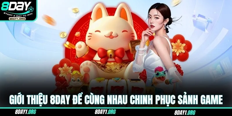 Giới Thiệu 8DAY 2 Giới thiệu 8DAY để cùng nhau chinh phục sảnh game