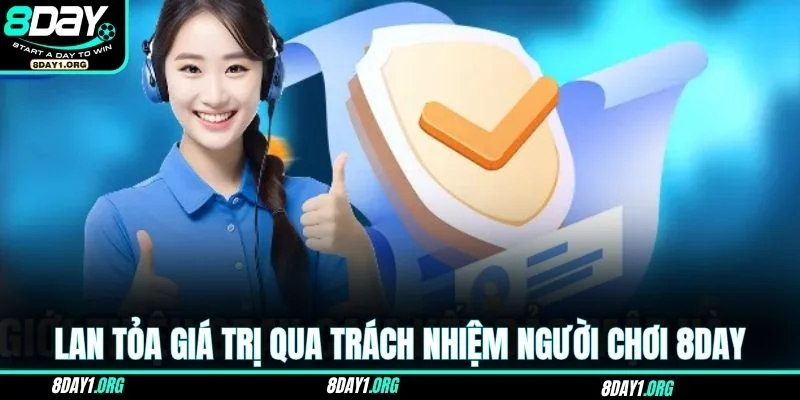 Trách nhiệm người chơi 8DAY 1 Lan tỏa giá trị qua trách nhiệm người chơi 8DAY