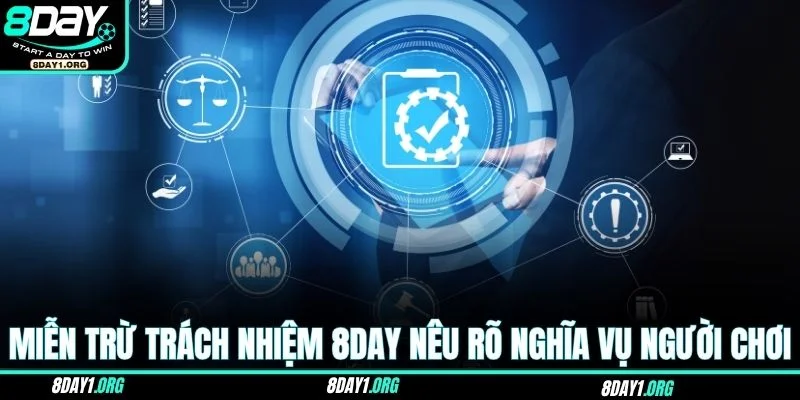 Miễn trừ trách nhiệm 8DAY 2 Miễn trừ trách nhiệm 8DAY nêu rõ nghĩa vụ người chơi