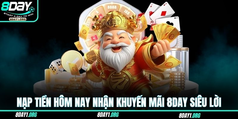 Nạp tiền hôm nay nhận khuyến mãi 8DAY siêu lời