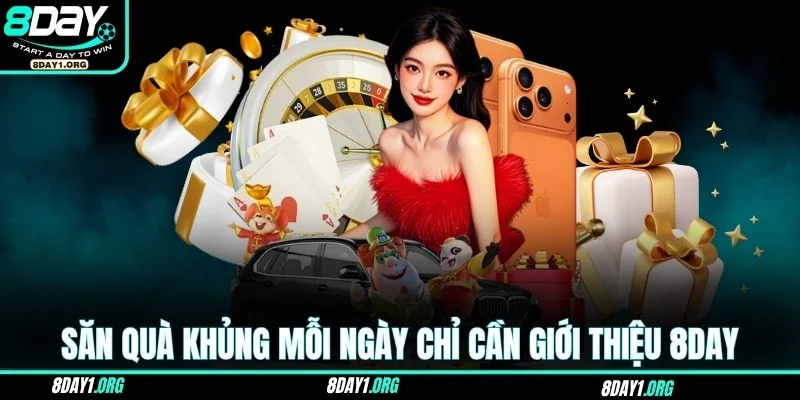 Giới Thiệu 8DAY 3 Săn quà khủng mỗi ngày chỉ cần giới thiệu 8DAY