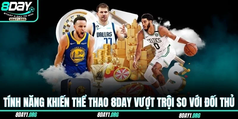 Thể thao 8DAY 2 Tính năng ưu việt khiến thể thao 8DAY vượt trội so với đối thủ