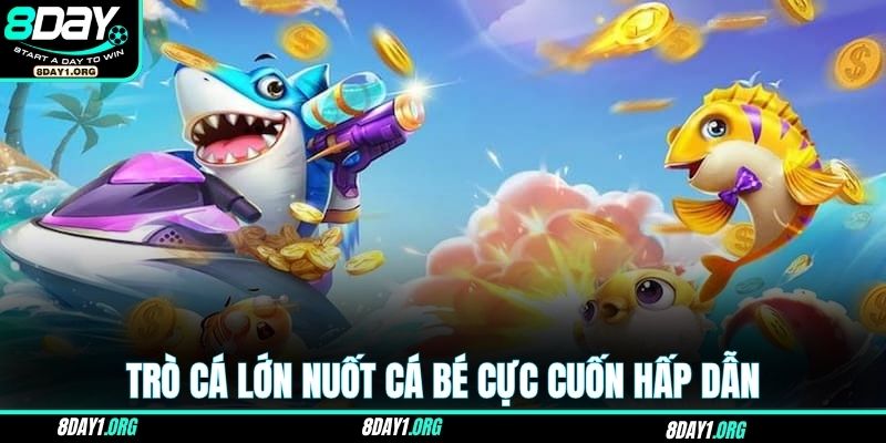 Cá Lớn Nuốt Cá Bé – Trò Chơi Săn Mồi Hút Nhất 2025 3 Trò cá lớn nuốt cá bé cực cuốn hấp dẫn