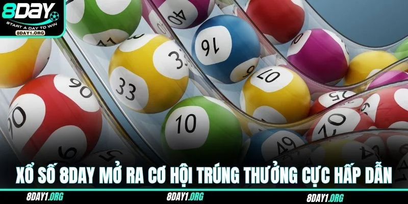 Xổ số 8DAY 1 Xổ số 8DAY mở ra cơ hội trúng thưởng cực hấp dẫn
